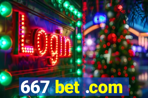 667 bet .com